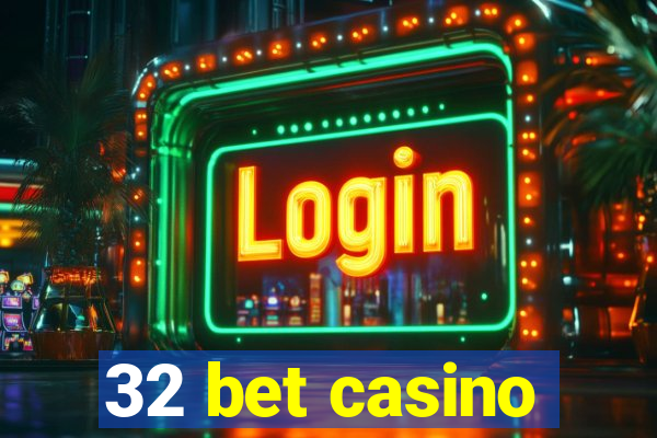 32 bet casino